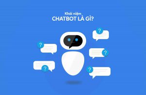 Chatbot là gì ? Nguyên tắc hoạt động của chatbot như thế nào?